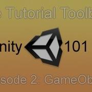 Unity 101 Episode 2 GameObjects