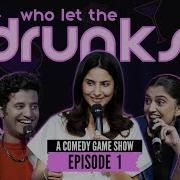 Who Let The Drunks Out Comedy Game Show Ep1
