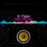 E Type Back In The Loop