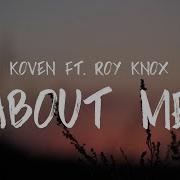 Koven X Roy Knox About Me Lyrics