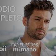 No Sueltes Mi Mano Episodio Completo 46