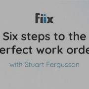 Six Steps To The Perfect Maintenance Work Order