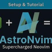 Neovim With AstroNvim Your New Advanced Development Editor