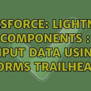 Salesforce Lightning Components Input Data Using Forms Trailhead