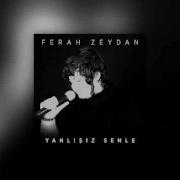 Ferah Zeydan Yanlışız Senle