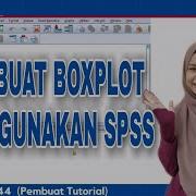 MEMBUAT BOXPLOT MENGGUNAKAN APLIKASI SPSS