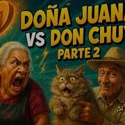 DOÑA JUANA Vs DON CHUY Parte 2 El Pleito Sigue Con Más Risas