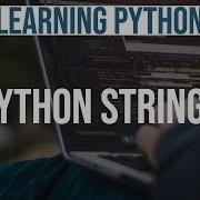 Learning Python 3 Python Strings In Detail Python Programming