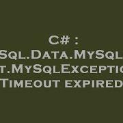 C MySql Data MySqlClient MySqlException Timeout Expired