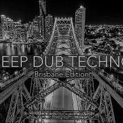 Deep Dub Techno Mix 2026 Brisbane Edition Queensland Capital After Dark Cinematic 4K Visuals