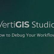 How To Debug Your Workflows VertiGIS Studio Tech Tips Series