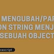 Tutorial Javascript Cara Mengubah Parsing JSON String Menjadi Sebuah Object