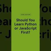 Should You Learn Python Or JavaScript First It Depends On What You Want To Build