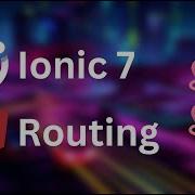Ionic 7 Routing With Angular Standalone Components