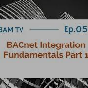 BAMTV 005 BACnet Integration Fundamentals Part 1