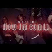 TwoTiime How Im Comin Shot By BanzoFilms Wsc Exclusive Official Music Video