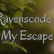 Ravenscode My Escape Lyrics