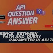 API Testing Interview Questions 7 What Is The Difference Between Path And Query Parameters
