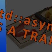 The Trap Of Std Async Learn Modern C