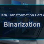 Data Transformation 4 8 Binarization