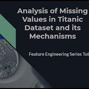 Feature Engineering For Machine Learning 1 Analysis Of Missing Values In Titanic Datasets