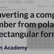 Converting A Complex Number From Polar To Rectangular Form Precalculus Khan Academy