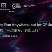 Write Once Run Anywhere But For GPUs GPU 时代的 一次编写 到处运行 Michael Yuan Second State