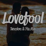 Twocolors Lovefool Lyrics Ft Pia Mia
