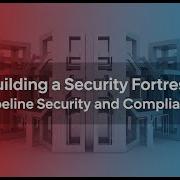 Pipeline Security Compliance Fort Knox For Your Code Secure Your CI CD Pipelines Devops