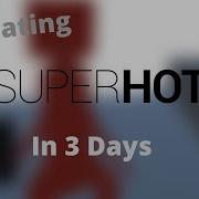 Programming SUPERHOT In 3 Days