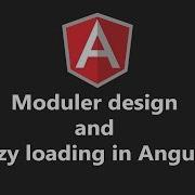 Episode 17 Modular Design And Lazy Loading In Angular