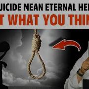 Does Suicide Mean Eternal Hellfire Not What You Think Sheikh Assim Al Hakeem