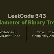 LeetCode 543 Diameter Of Binary Tree Whiteboard JavaScript Code