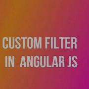 Custom Filter In Angular Js