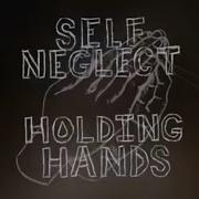 Holding Hands Official Music Video Self Neglect