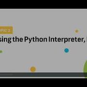 2 Using The Python Interpreter IDLE