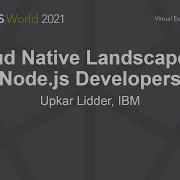 Cloud Native Landscape For Node Js Developers Upkar Lidder IBM