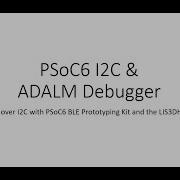 PSoC 6 Tutorial Part 3 Alt I2C ADALM For Debugging