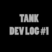 Tanks Dev Log 1