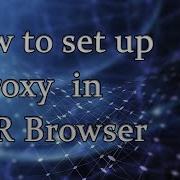 How To Set Up A Proxy For The Tor Browser Step By Step Setting Guide