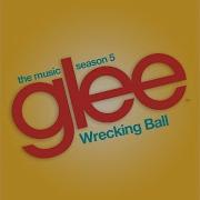 Wrecking Ball Glee Cast Version