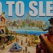 Fall Asleep While I Play Town To City