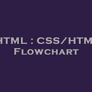 HTML CSS HTML Flowchart