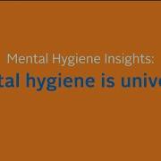 Mental Hygiene Insights Mental Hygiene Is Universal