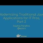Modernizing Traditional Java Apps For IT Pros Part 2