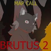 BRUTUS 2 Warriors Cats MAP CALL Reboot