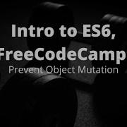 Prevent Object Mutation ES6 FreeCodeCamp Introduction Learn Javascript In 2020 ES6 Syntax