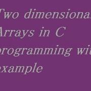 Two Dimensional 2D Arrays In C Programming With Example