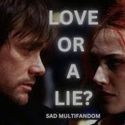 LOVE OR A LIE SAD MULTIFANDOM