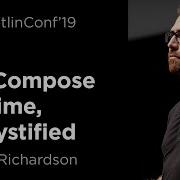 KotlinConf 2019 The Compose Runtime Demystified By Leland Richardson
